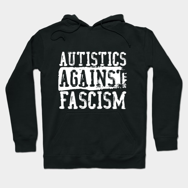 Autistics Against Fascism (White Text) Hoodie by Model Deviance Designs